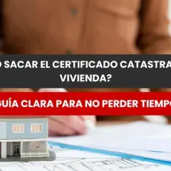 Guía para obtener el certificado catastral de valor de referencia de tu vivienda. Incluye maqueta de casa y planos.