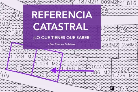Mapa con parcelas y números. Título: "REFERENCIA CATASTRAL: ¡LO QUE TIENES QUE SABER!".