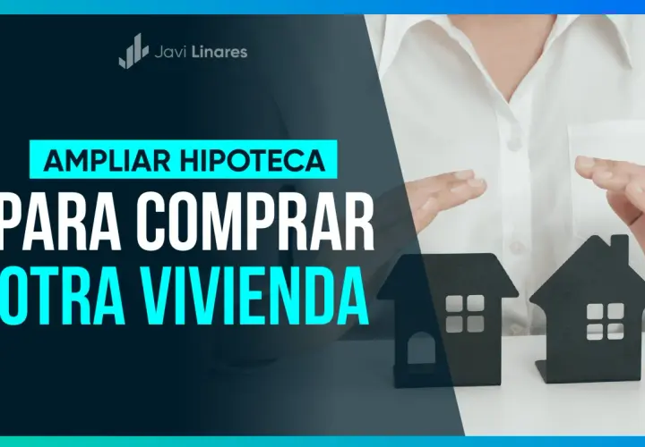 Manos sostienen casas de cartón. Texto: "AMPLIAR HIPOTECA PARA COMPRAR OTRA VIVIENDA".