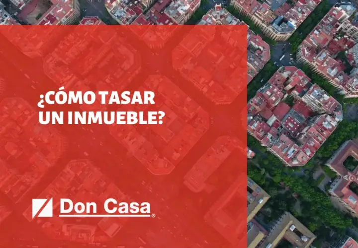 ¿Cómo tasar un inmueble? Descubre el proceso de tasación de casas con Don Casa.