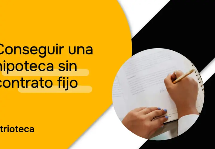 Consigue tu hipoteca sin contrato fijo. Manos firmando un documento, con el texto "Conseguir una hipoteca sin contrato fijo" en amarillo.