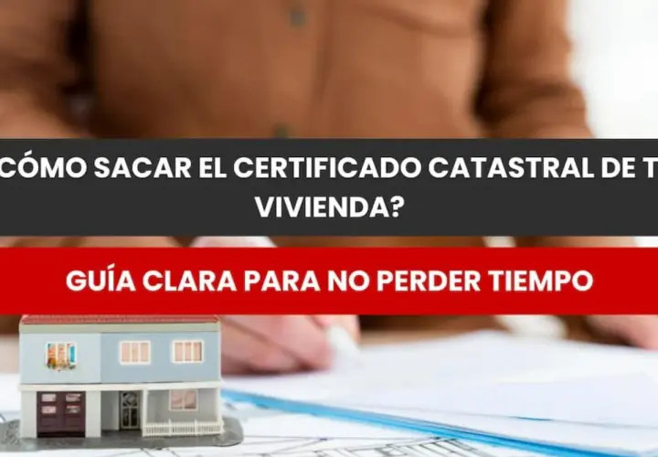 Guía para obtener el certificado catastral de valor de referencia de tu vivienda. Incluye maqueta de casa y planos.