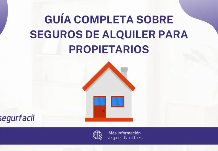 Guía completa sobre seguros de alquiler para propietarios. Protege tu propiedad con un seguro de alquiler.