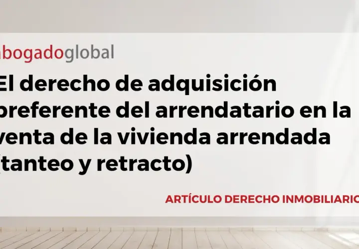 Artículo sobre el derecho de adquisición preferente del arrendatario en la venta de vivienda, explorando excepciones al derecho de tanteo y retracto.