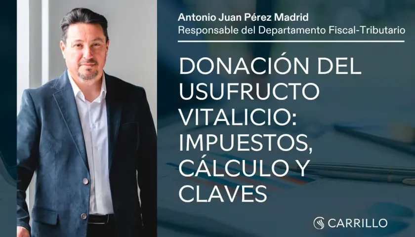 Antonio Juan Pérez Madrid, responsable fiscal, explica la donación del usufructo vitalicio, impuestos y claves.