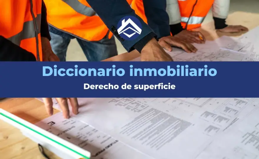 Derecho de superficie: guía completa para comprar sin riesgos