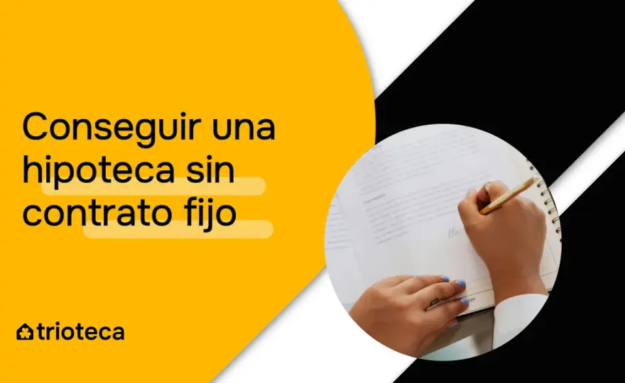 Hipoteca sin contrato fijo - ¿Es posible? Guía completa