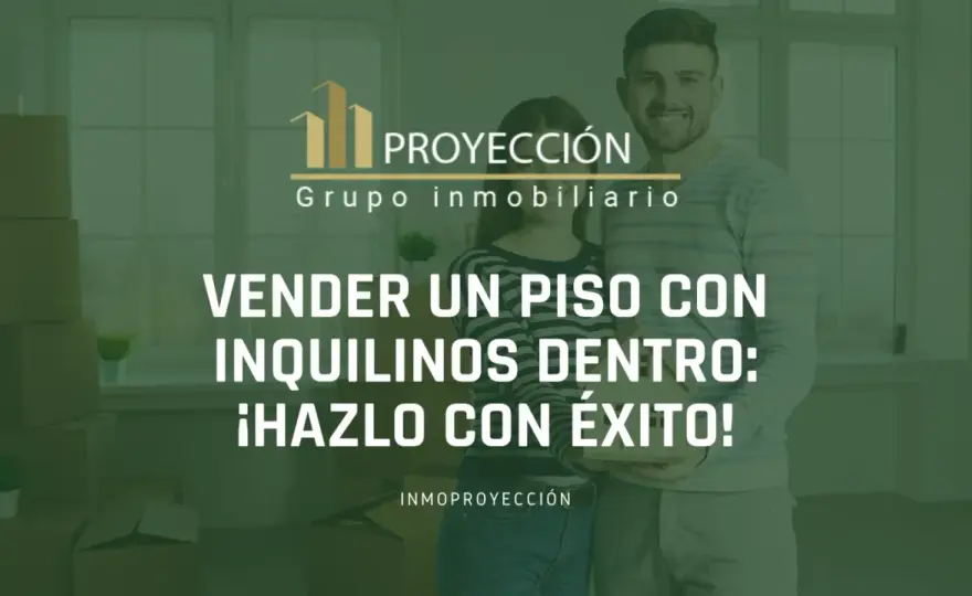 Vender piso con inquilino - ¿Cómo maximizar tu beneficio?