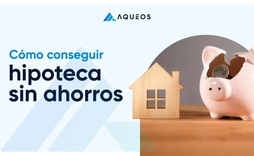 Hipoteka sin ahorros en España - ¿Es posible en 2026?
