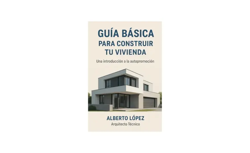 Construir casa en España - Guía completa para tu obra nueva