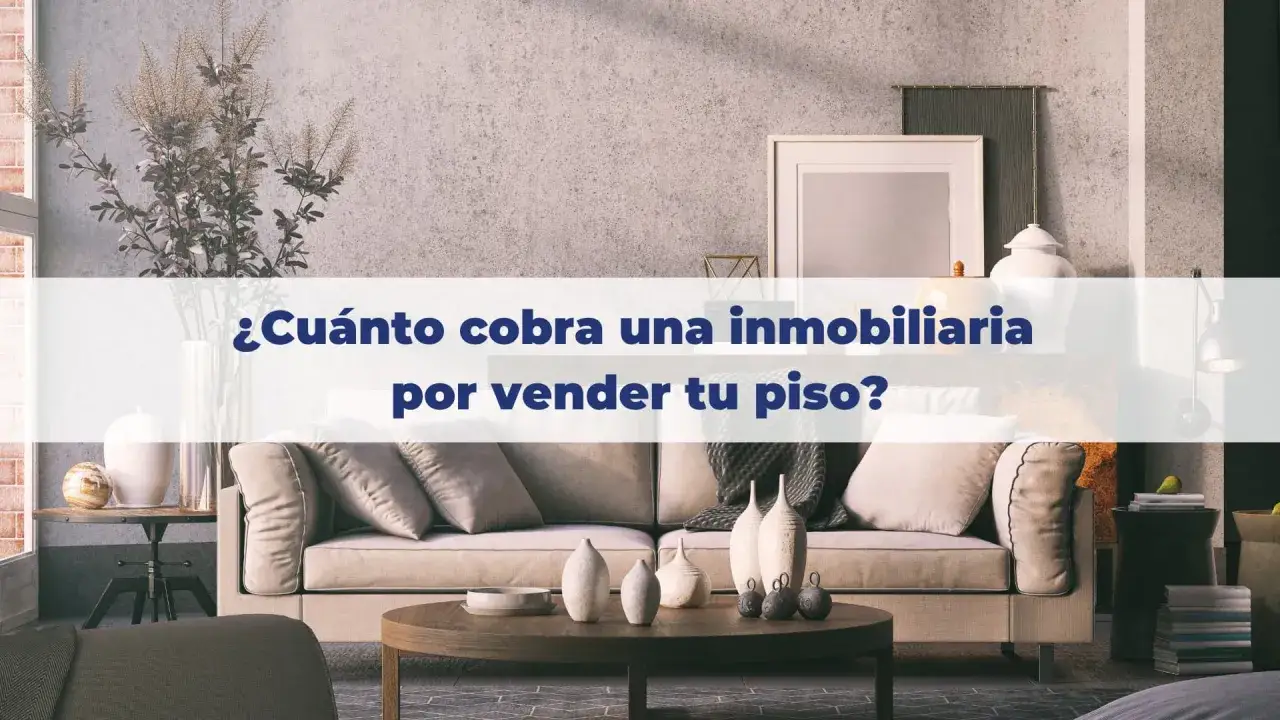 ¿Cuánto cobran las inmobiliarias por vender tu piso? Descubre los honorarios inmobiliaria y cómo negociarlos.