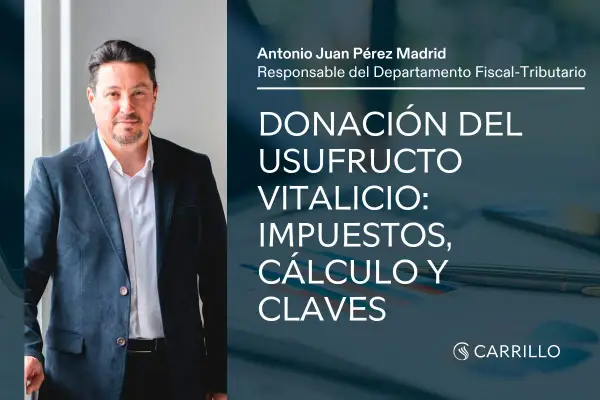 Antonio Juan Pérez Madrid, responsable fiscal, explica la donación del usufructo vitalicio, impuestos y claves.